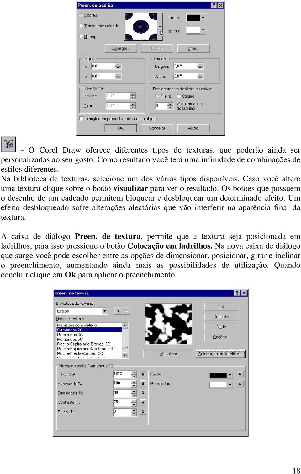 Os botões que possuem o desenho de um cadeado permitem bloquear e desbloquear um determinado efeito.