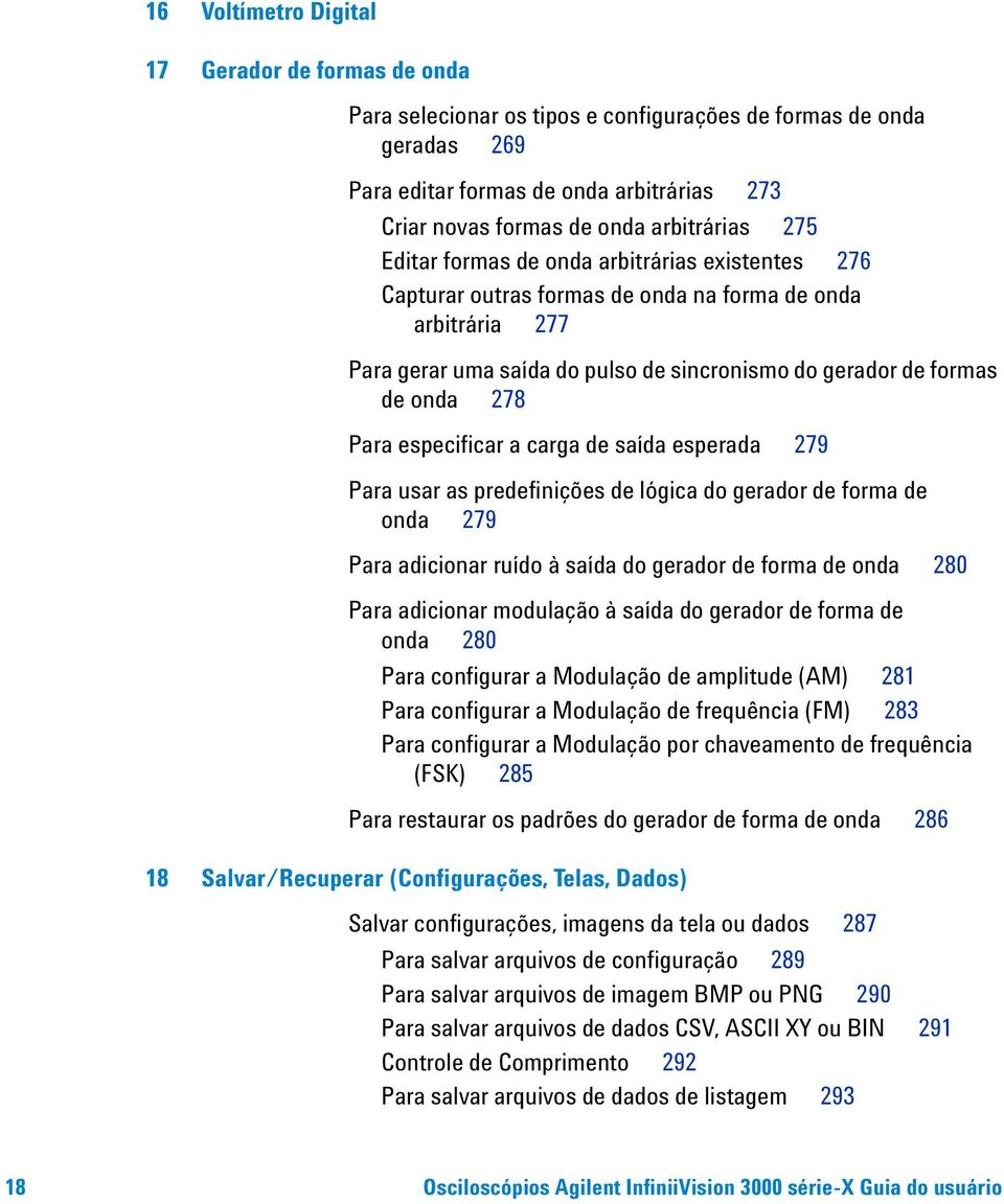 onda 278 Para especificar a carga de saída esperada 279 Para usar as predefinições de lógica do gerador de forma de onda 279 Para adicionar ruído à saída do gerador de forma de onda 280 Para