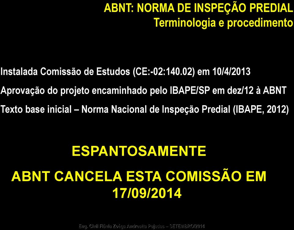 02) em 10/4/2013 Aprovação do projeto encaminhado pelo IBAPE/SP em dez/12 à