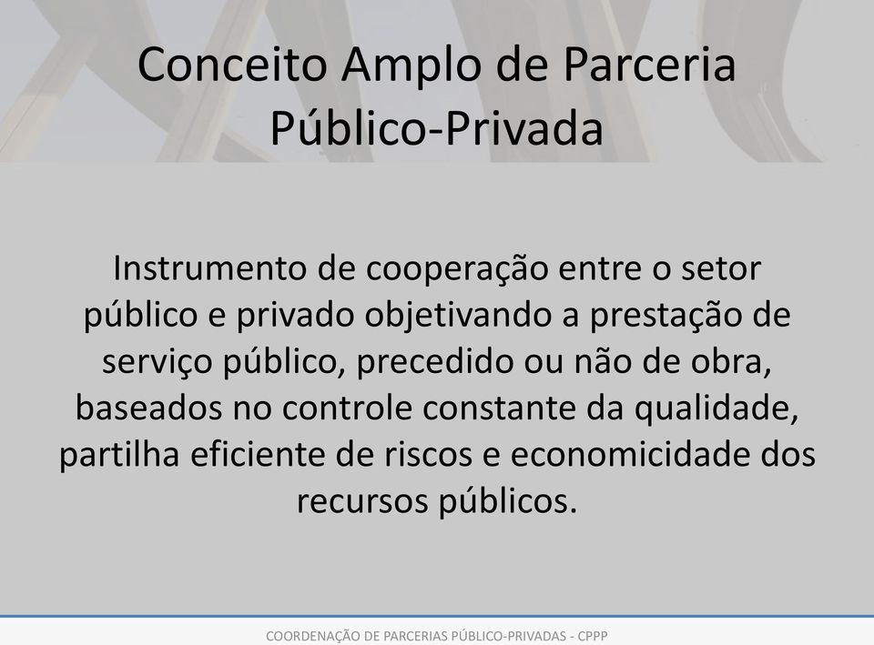 obra, baseados no controle constante da qualidade, partilha eficiente de riscos e