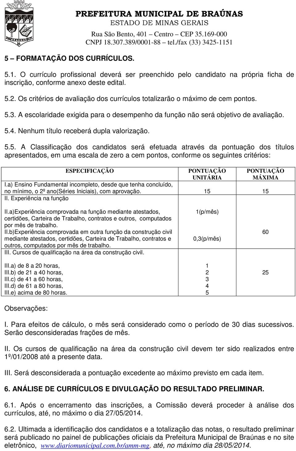 Nenhum título receberá dupla valorização. 5.