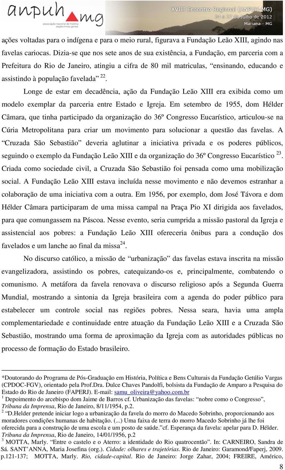 22. Longe de estar em decadência, ação da Fundação Leão XIII era exibida como um modelo exemplar da parceria entre Estado e Igreja.