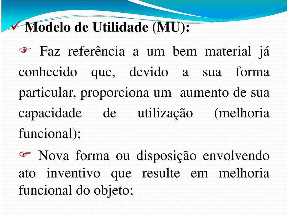 de sua capacidade de utilização (melhoria funcional); Nova forma ou