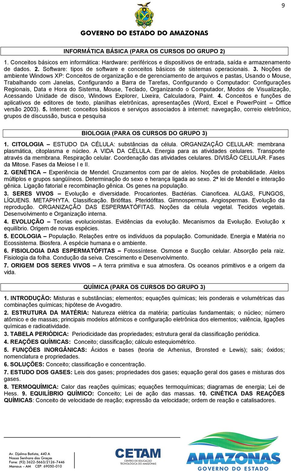 Computador: Configurações Regionais, Data e Hora do Sistema, Mouse, Teclado, Organizando o Computador, Modos de Visualização, Acessando Unidade de disco, Windows Explorer, Lixeira, Calculadora, Paint.