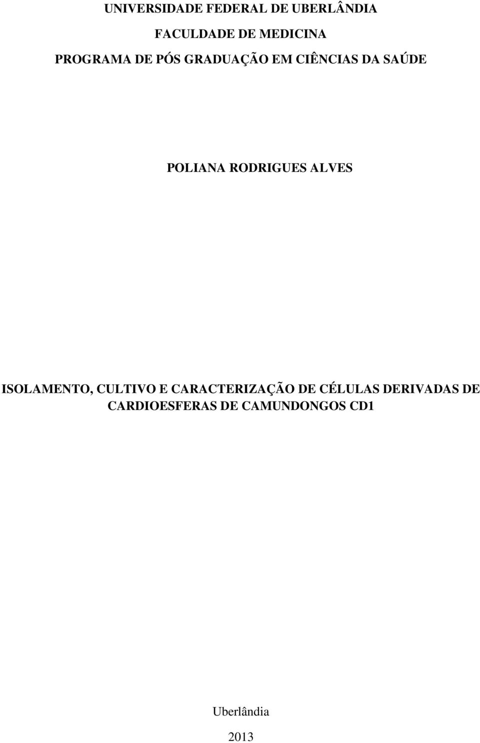 RODRIGUES ALVES ISOLAMENTO, CULTIVO E CARACTERIZAÇÃO DE