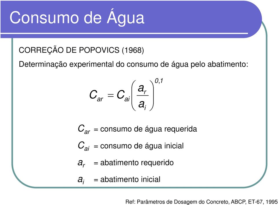 água requerida C ai a r a i = consumo de água inicial = abatimento