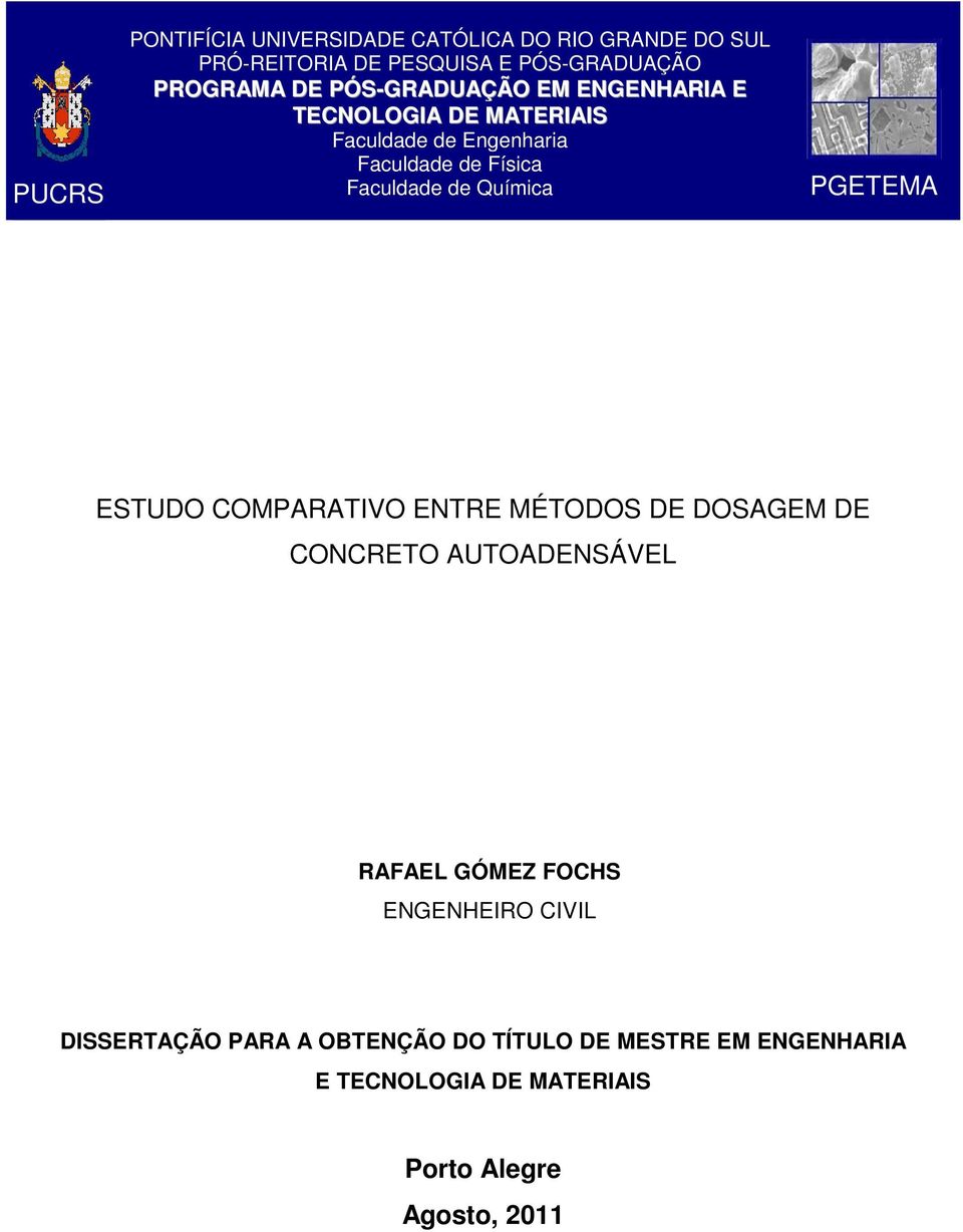 Química PGETEMA ESTUDO COMPARATIVO ENTRE MÉTODOS DE DOSAGEM DE CONCRETO AUTOADENSÁVEL RAFAEL GÓMEZ FOCHS ENGENHEIRO