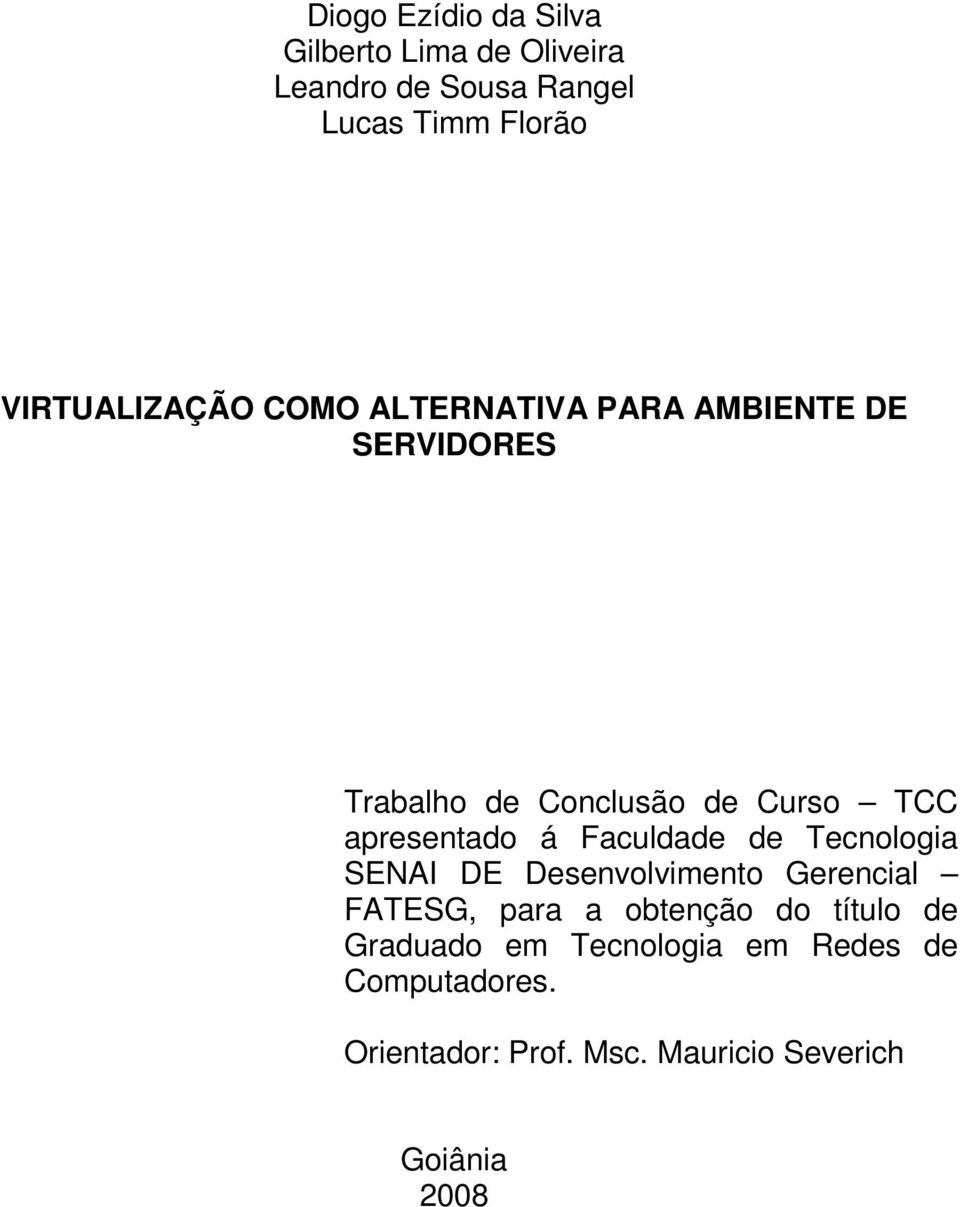 apresentado á Faculdade de Tecnologia SENAI DE Desenvolvimento Gerencial FATESG, para a obtenção