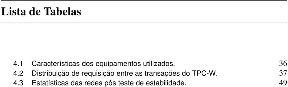 36 4.2 Distribuição de requisição entre as