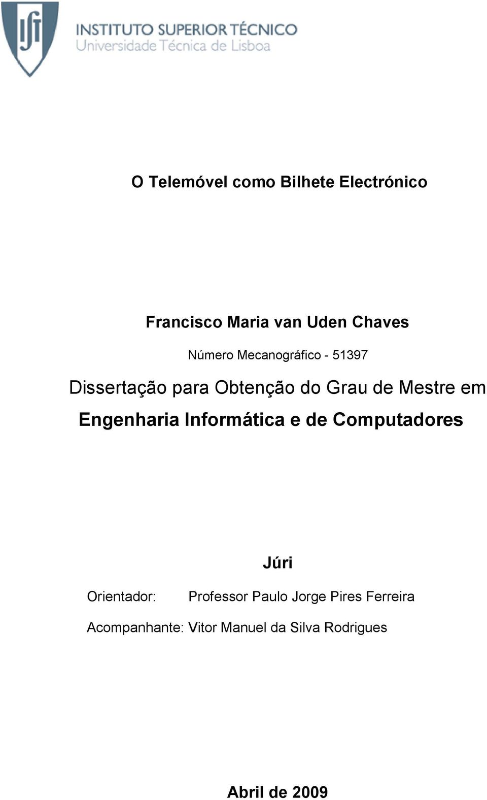 em Engenharia Informática e de Computadores Júri Orientador: Professor