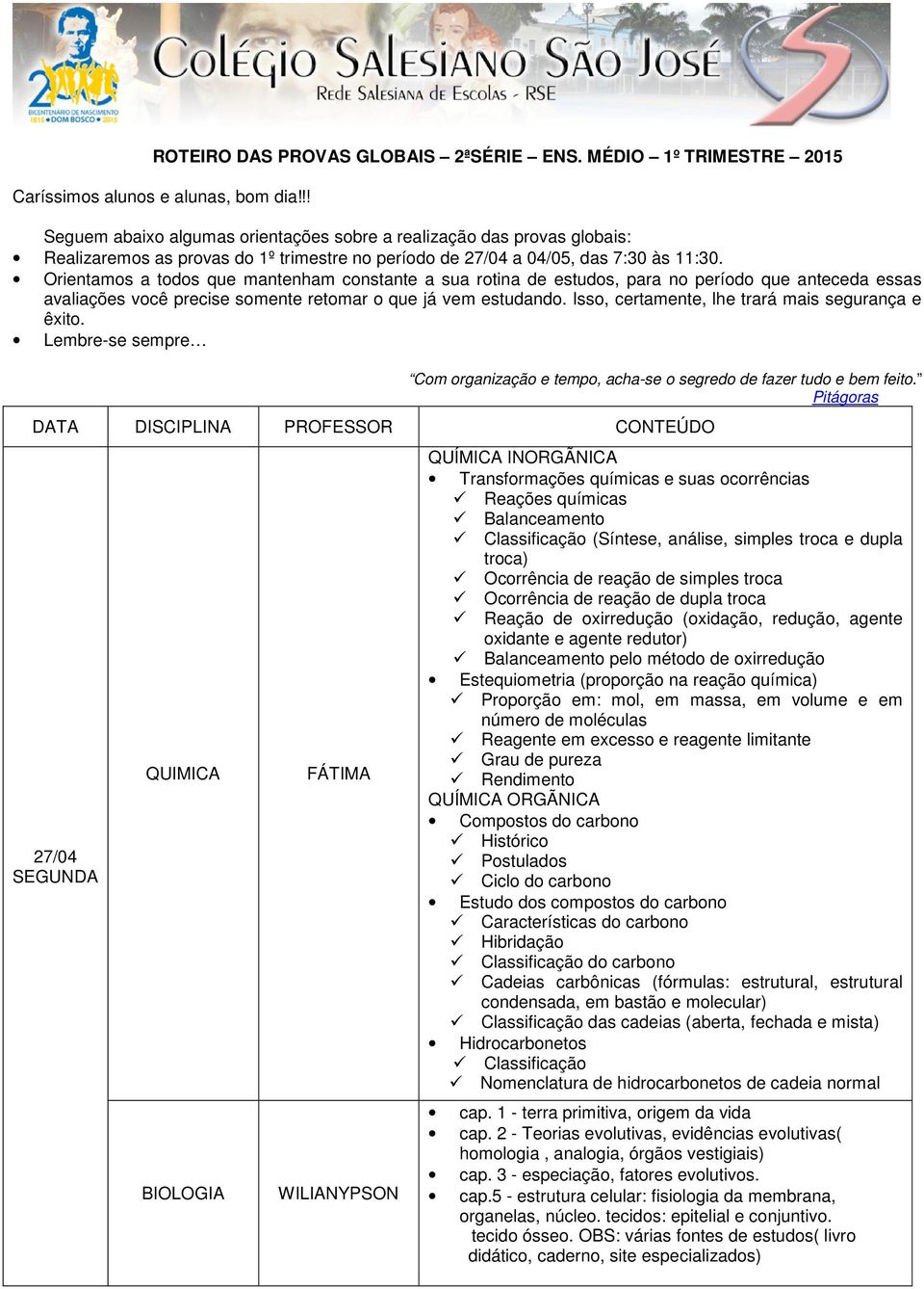 Orientamos a todos que mantenham constante a sua rotina de estudos, para no período que anteceda essas avaliações você precise somente retomar o que já vem estudando.