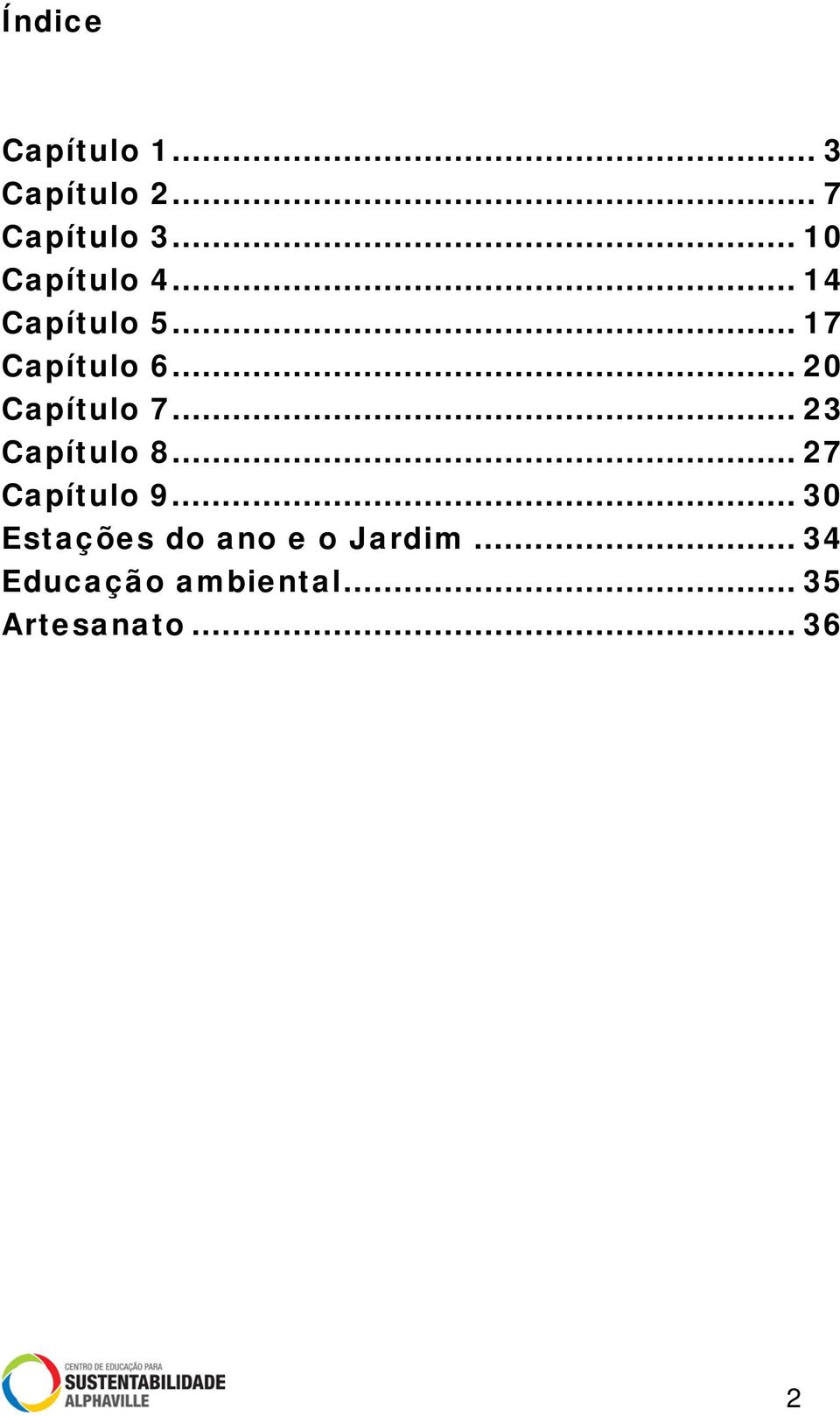 .. 20 Capítulo 7... 23 Capítulo 8... 27 Capítulo 9.