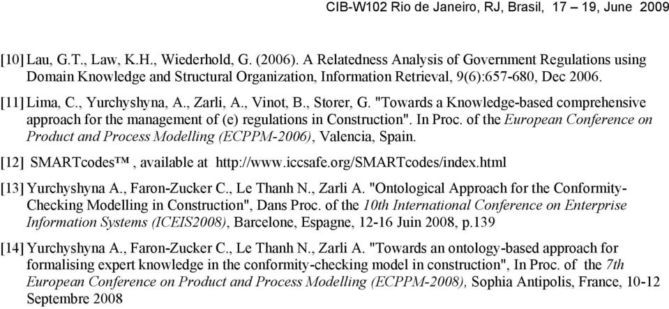 of the European Conference on Product and Process Modelling (ECPPM-2006), Valencia, Spain. [12] SMARTcodes, available at http://www.iccsafe.org/smartcodes/index.html [13] Yurchyshyna A.