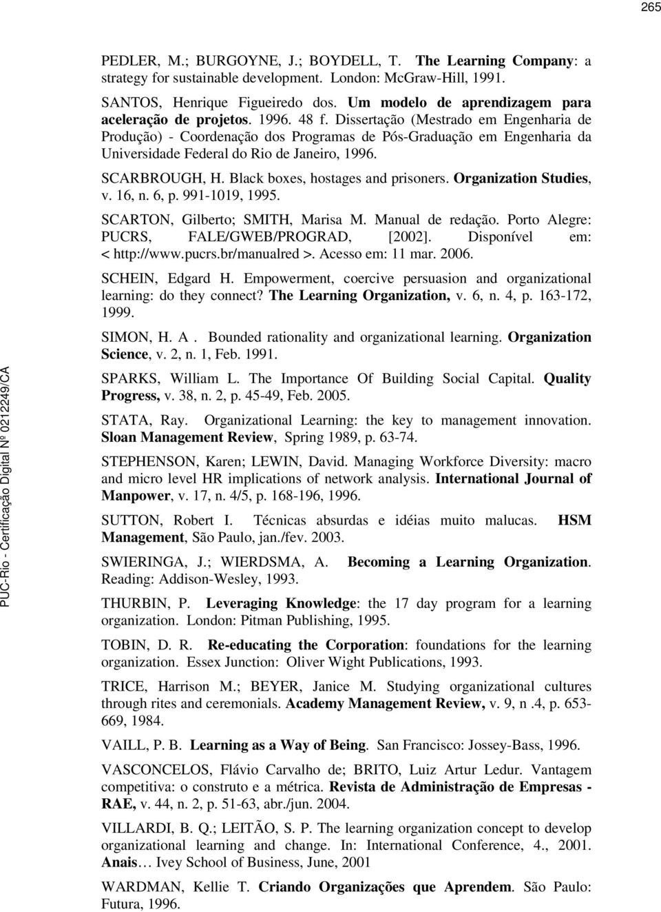 Dissertação (Mestrado em Engenharia de Produção) - Coordenação dos Programas de Pós-Graduação em Engenharia da Universidade Federal do Rio de Janeiro, 1996. SCARBROUGH, H.