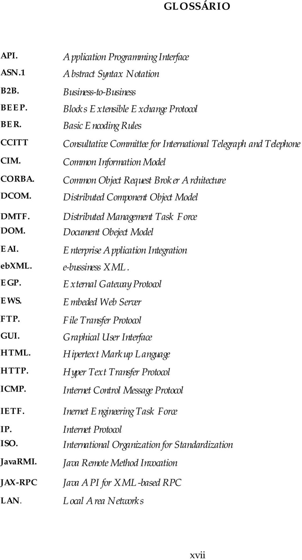 Telephone Common Information Model Common Object Request Broker Architecture Distributed Component Object Model Distributed Management Task Force Document Obeject Model Enterprise Application