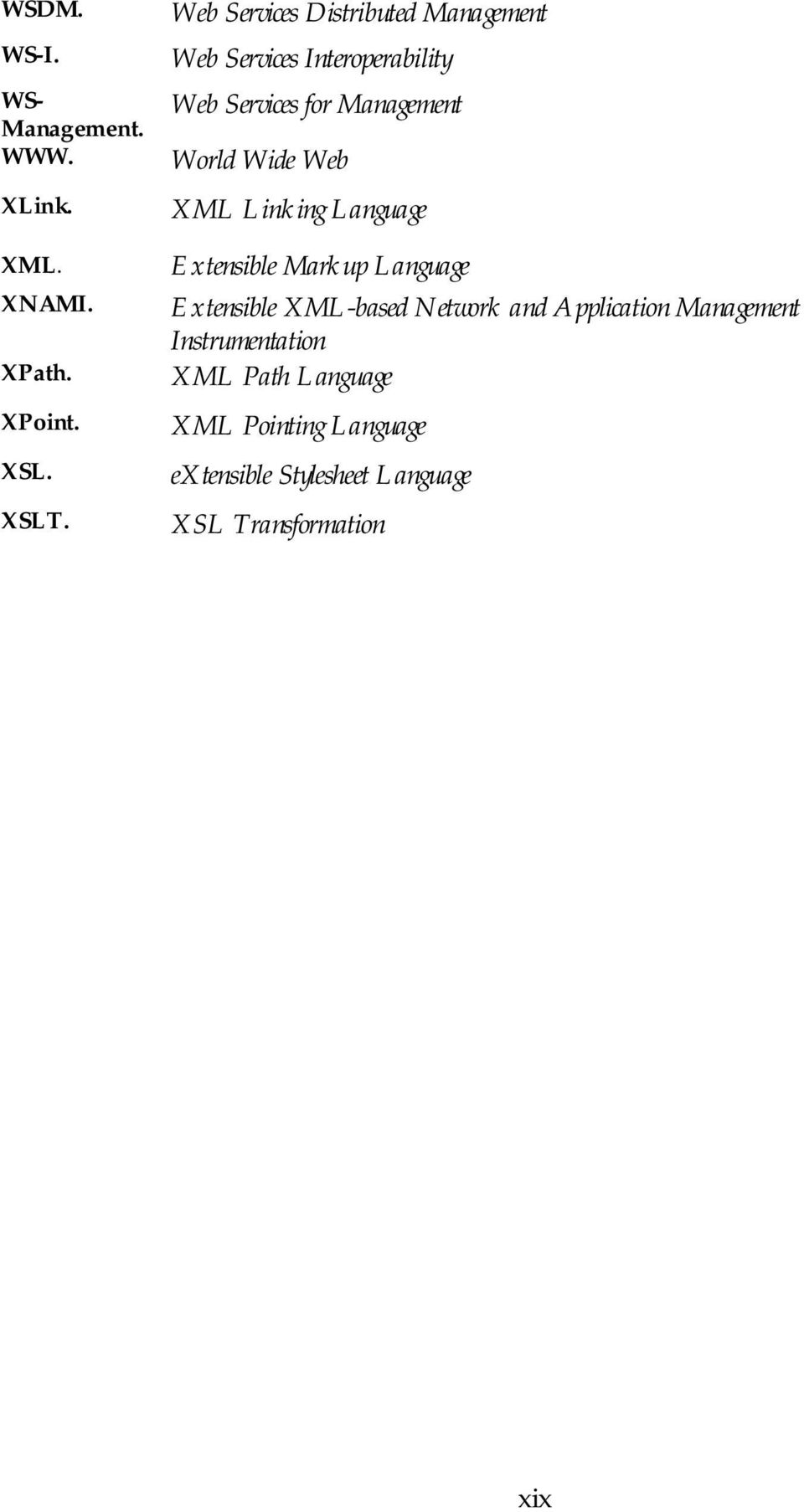 Wide Web XML Linking Language Extensible Markup Language Extensible XML-based Network and