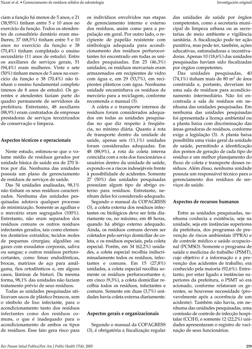 Entre os auxiliares de serviços gerais, 51 (94,4%) eram mulheres.