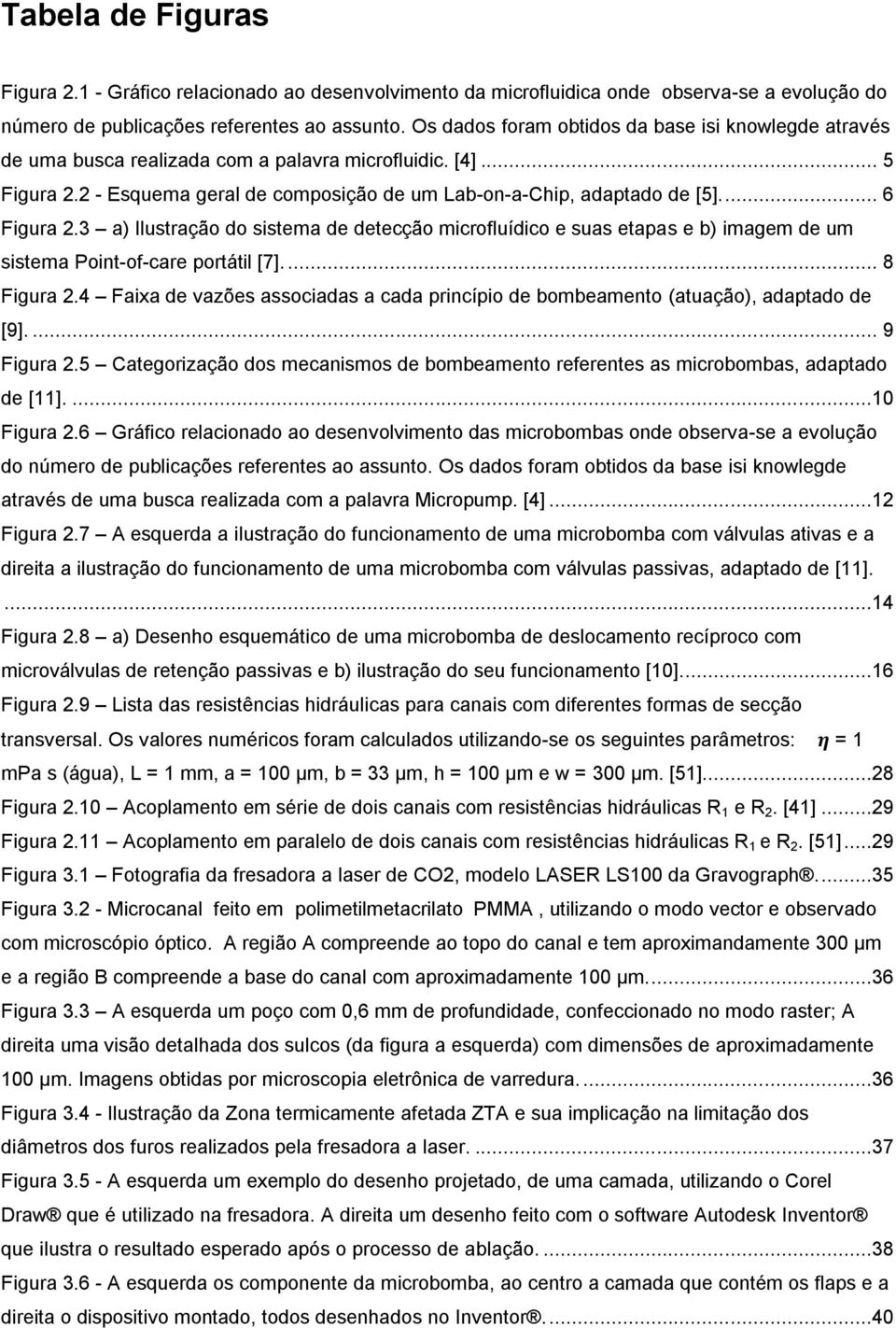 .. 6 Figura 2.3 a) Ilustração do sistema de detecção microfluídico e suas etapas e b) imagem de um sistema Point-of-care portátil [7].... 8 Figura 2.