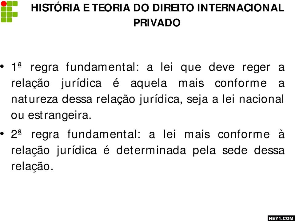 dessa relação jurídica, seja a lei nacional ou estrangeira.