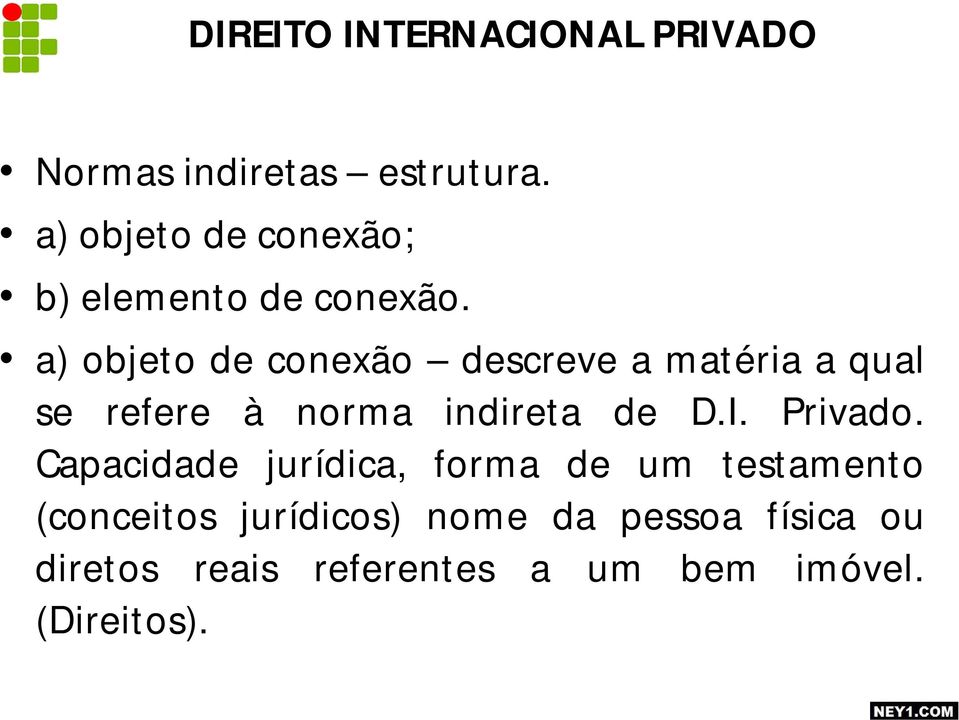 a) objeto de conexão descreve a matéria a qual se refere à norma indireta de D.I.