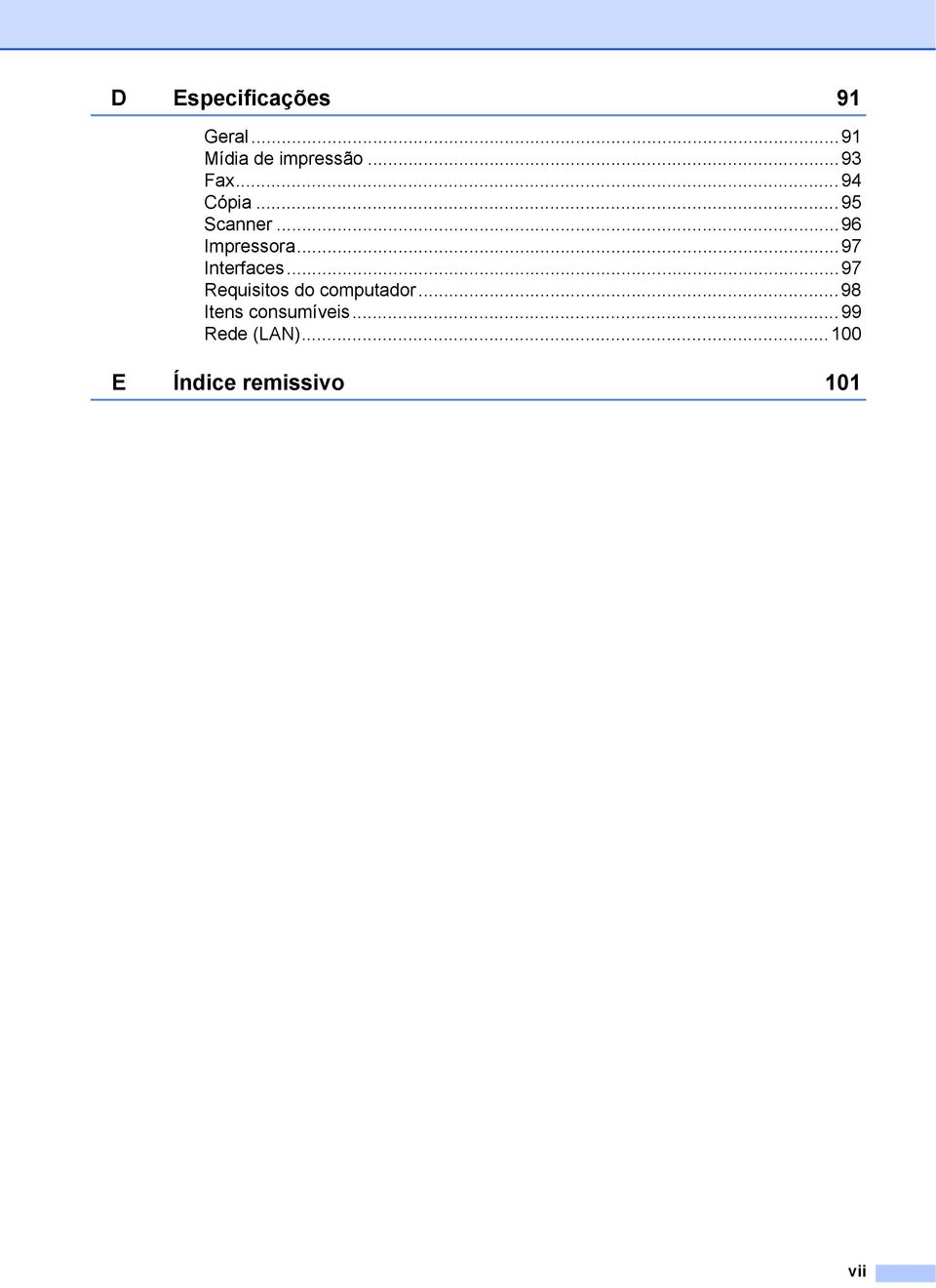 ..97 Interfaces...97 Requisitos do computador.