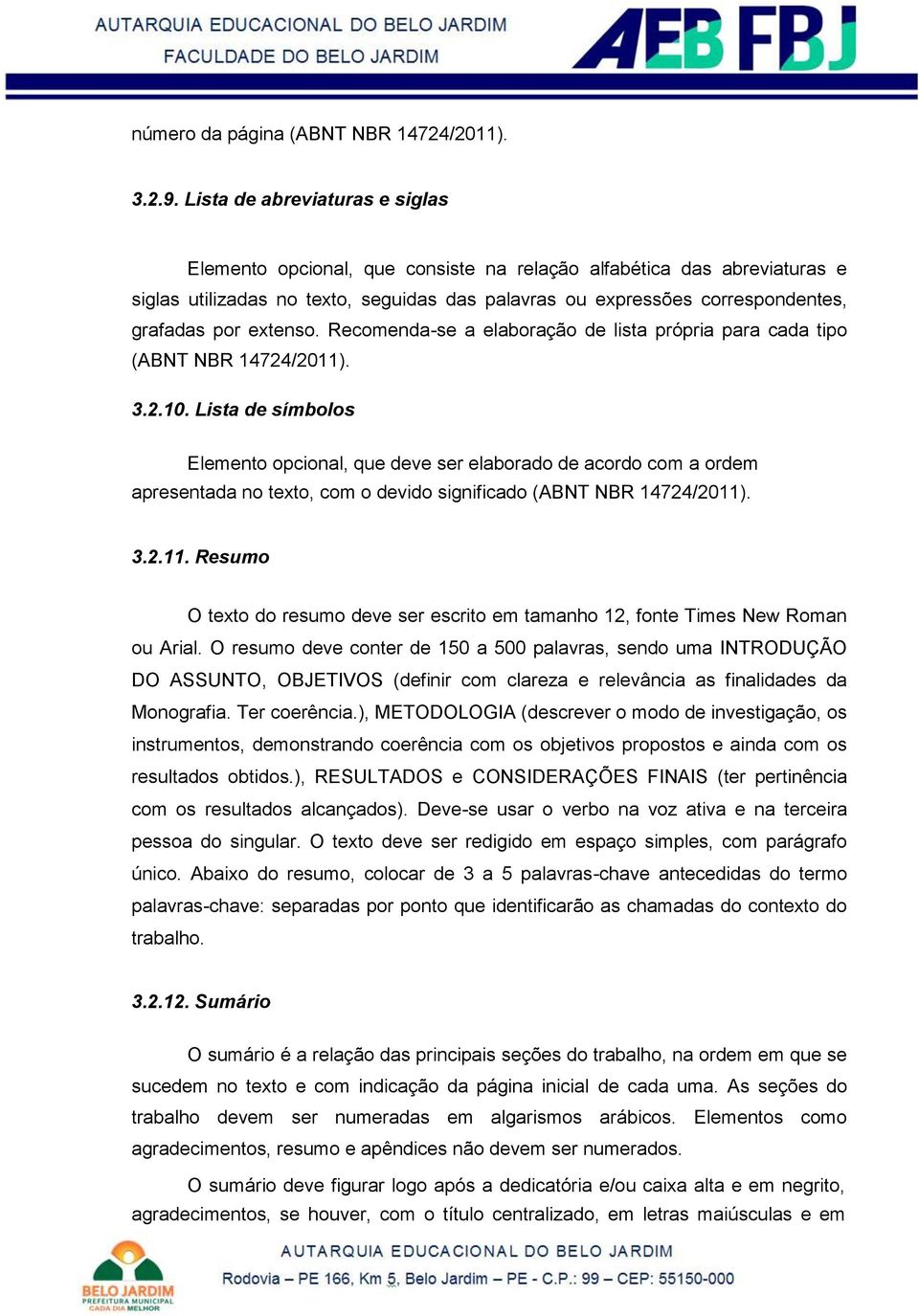 extenso. Recomenda-se a elaboração de lista própria para cada tipo (ABNT NBR 14724/2011). 3.2.10.