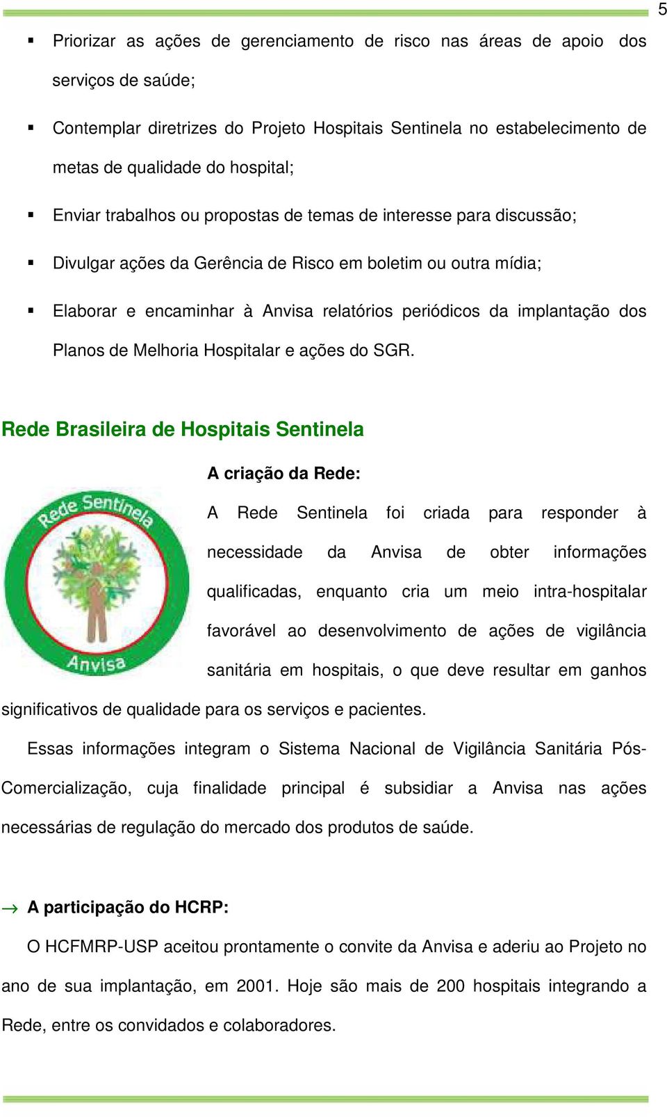 dos Planos de Melhoria Hospitalar e ações do SGR.