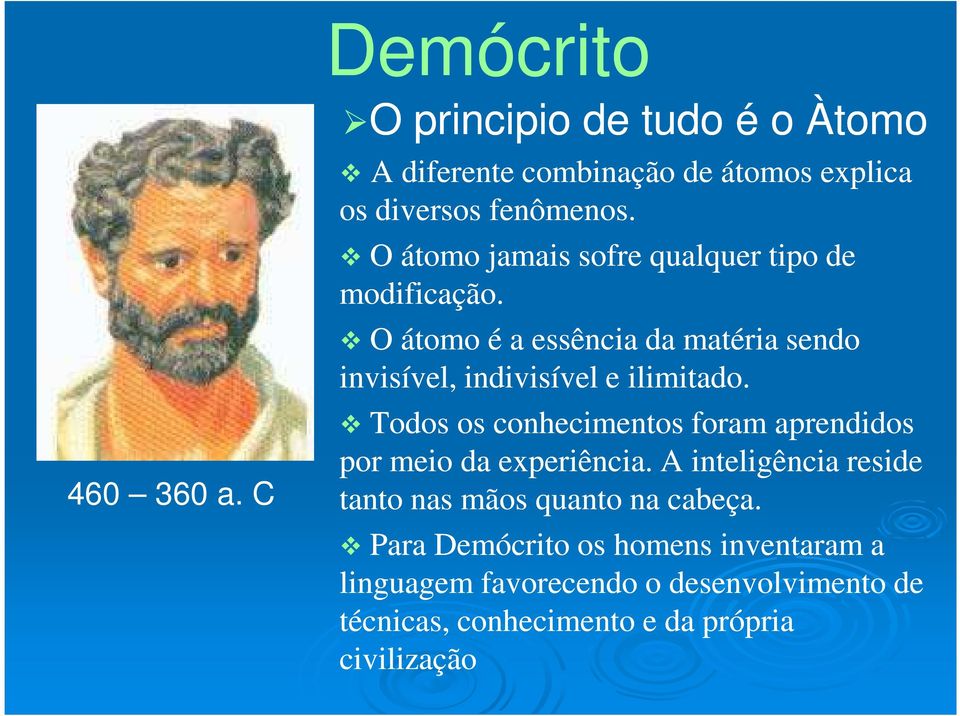 O átomo é a essência da matéria sendo invisível, indivisível e ilimitado.