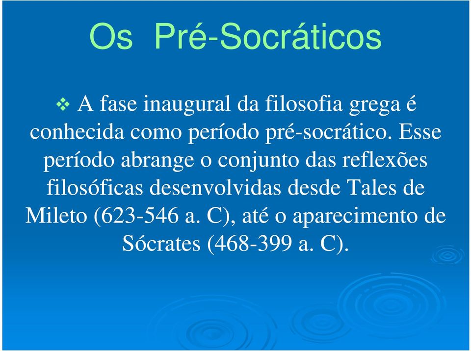 Esse período abrange o conjunto das reflexões filosóficas