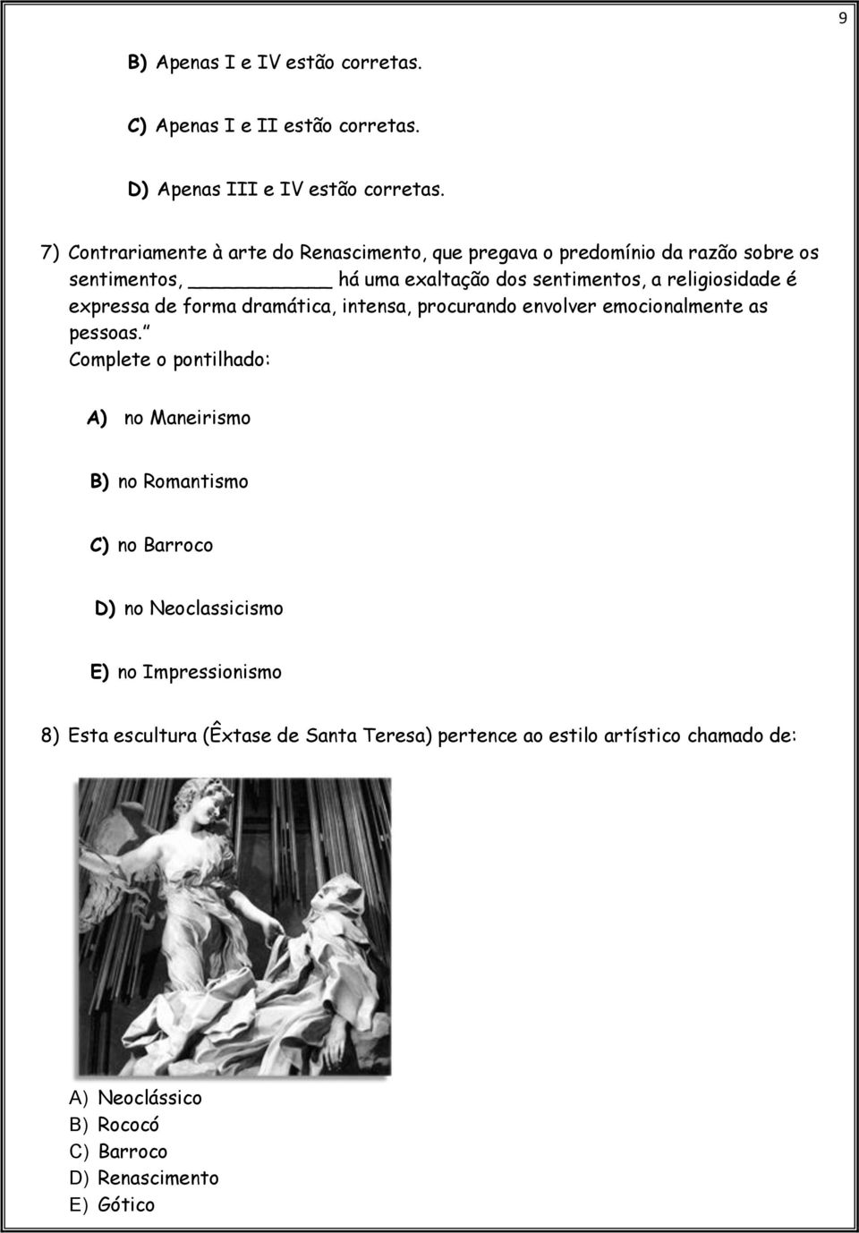 é expressa de forma dramática, intensa, procurando envolver emocionalmente as pessoas.