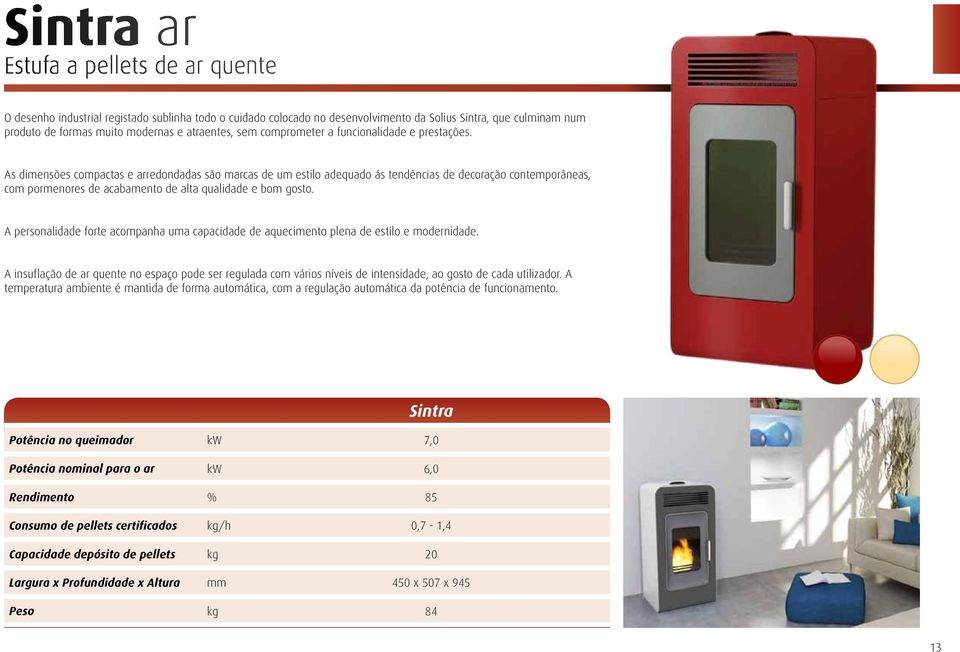 As dimensões compactas e arredondadas são marcas de um estilo adequado ás tendências de decoração contemporâneas, com pormenores de acabamento de alta qualidade e bom gosto.