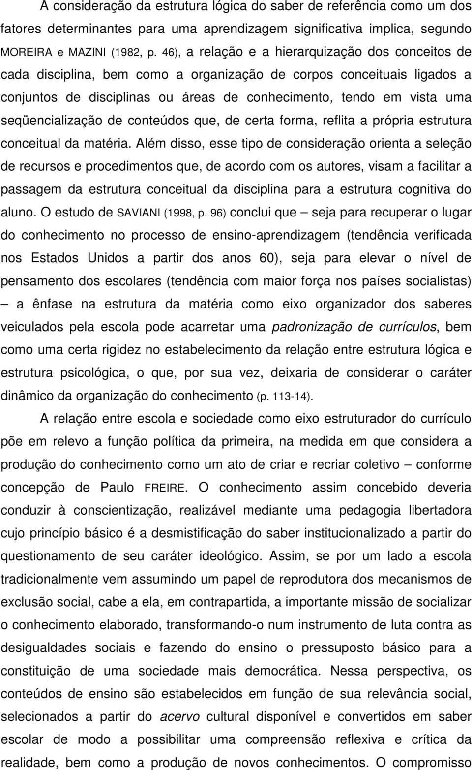 seqüencialização de conteúdos que, de certa forma, reflita a própria estrutura conceitual da matéria.