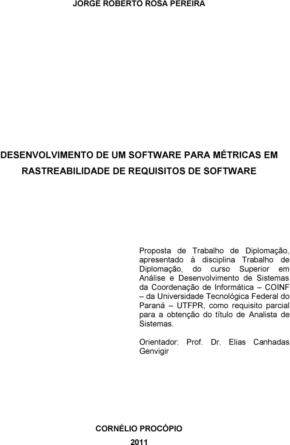 Desenvolvimento de Sistemas da Coordenação de Informática COINF da Universidade Tecnológica Federal do Paraná UTFPR, como
