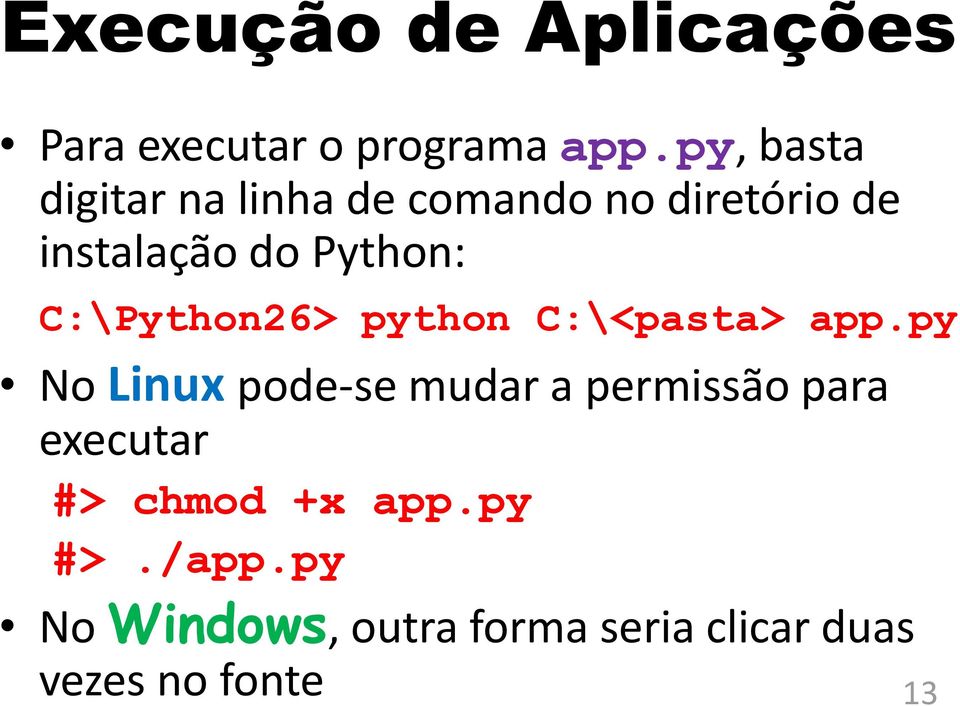 C:\Python26> python C:\<pasta> app.