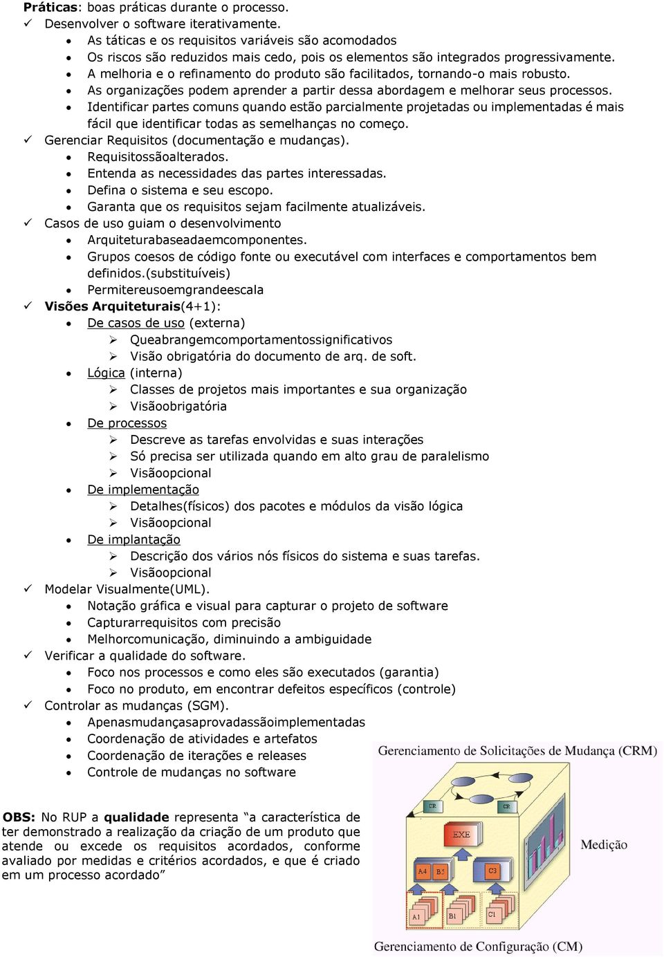 A melhoria e o refinamento do produto são facilitados, tornando-o mais robusto. As organizações podem aprender a partir dessa abordagem e melhorar seus processos.