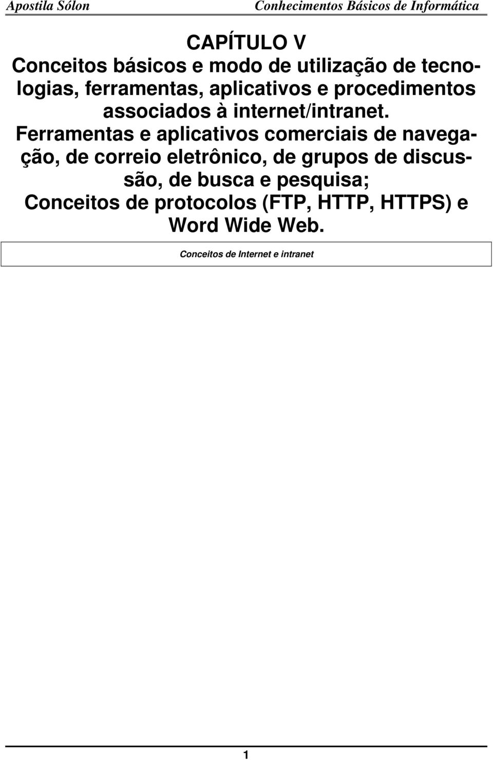 Ferramentas e aplicativos comerciais de navegação, de correio eletrônico, de grupos de