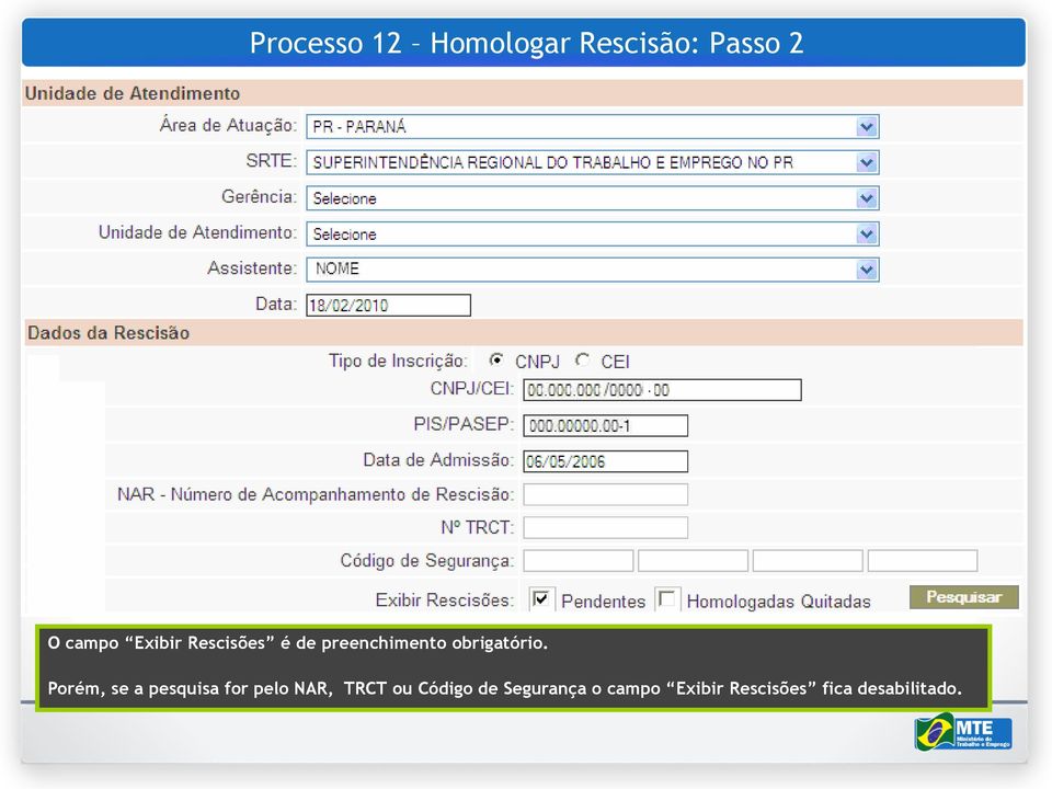 Porém, se a pesquisa for pelo NAR, TRCT ou Código