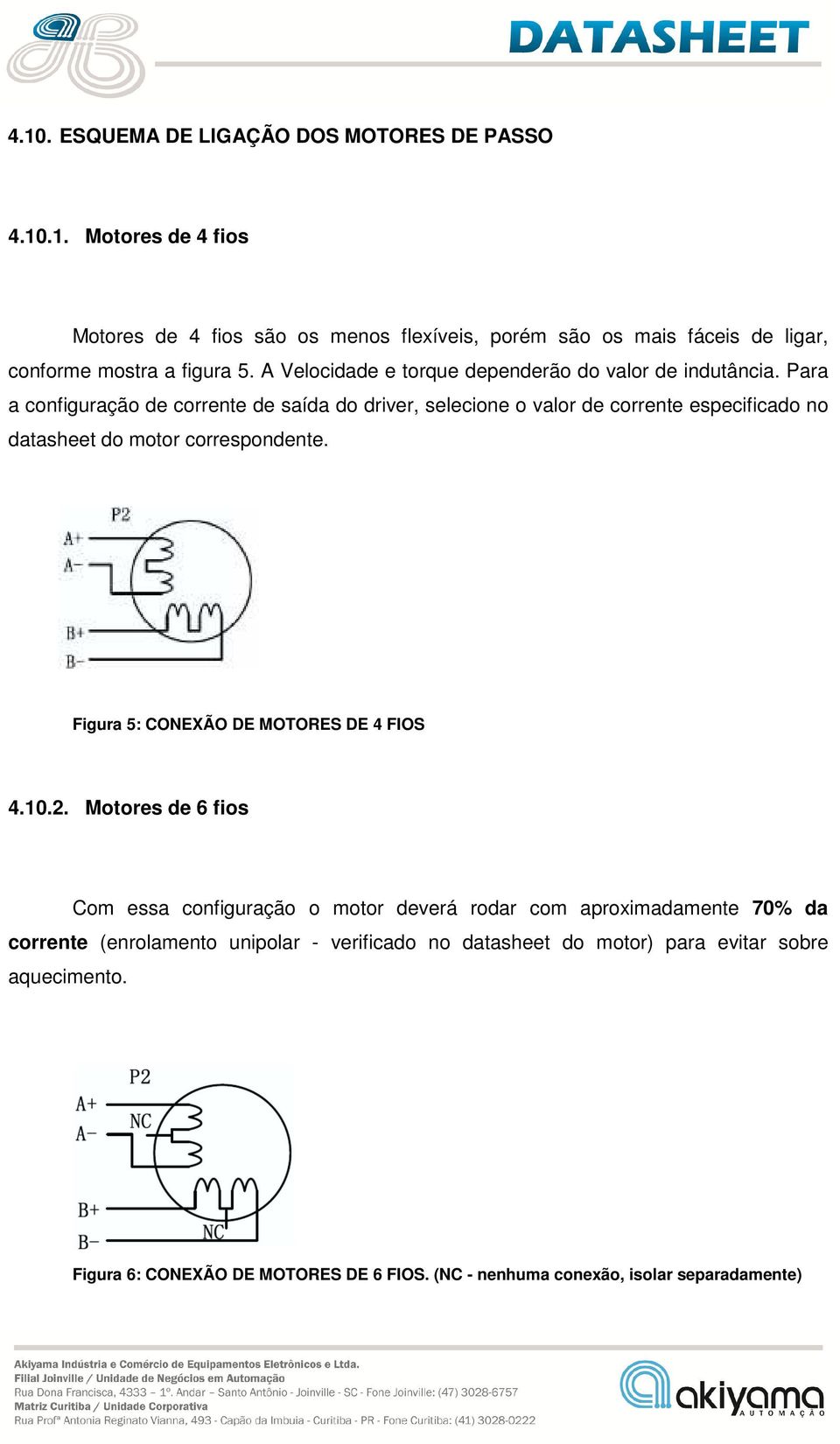 Para a configuração de corrente de saída do driver, selecione o valor de corrente especificado no datasheet do motor correspondente.