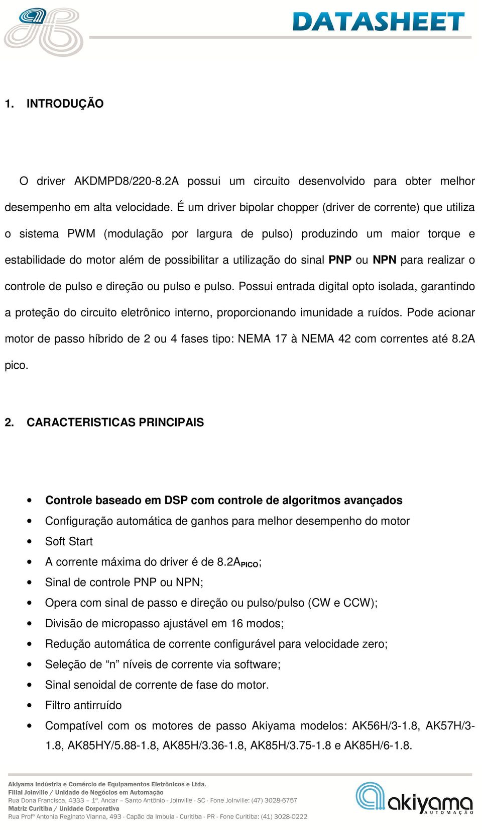 sinal PNP ou NPN para realizar o controle de pulso e direção ou pulso e pulso.