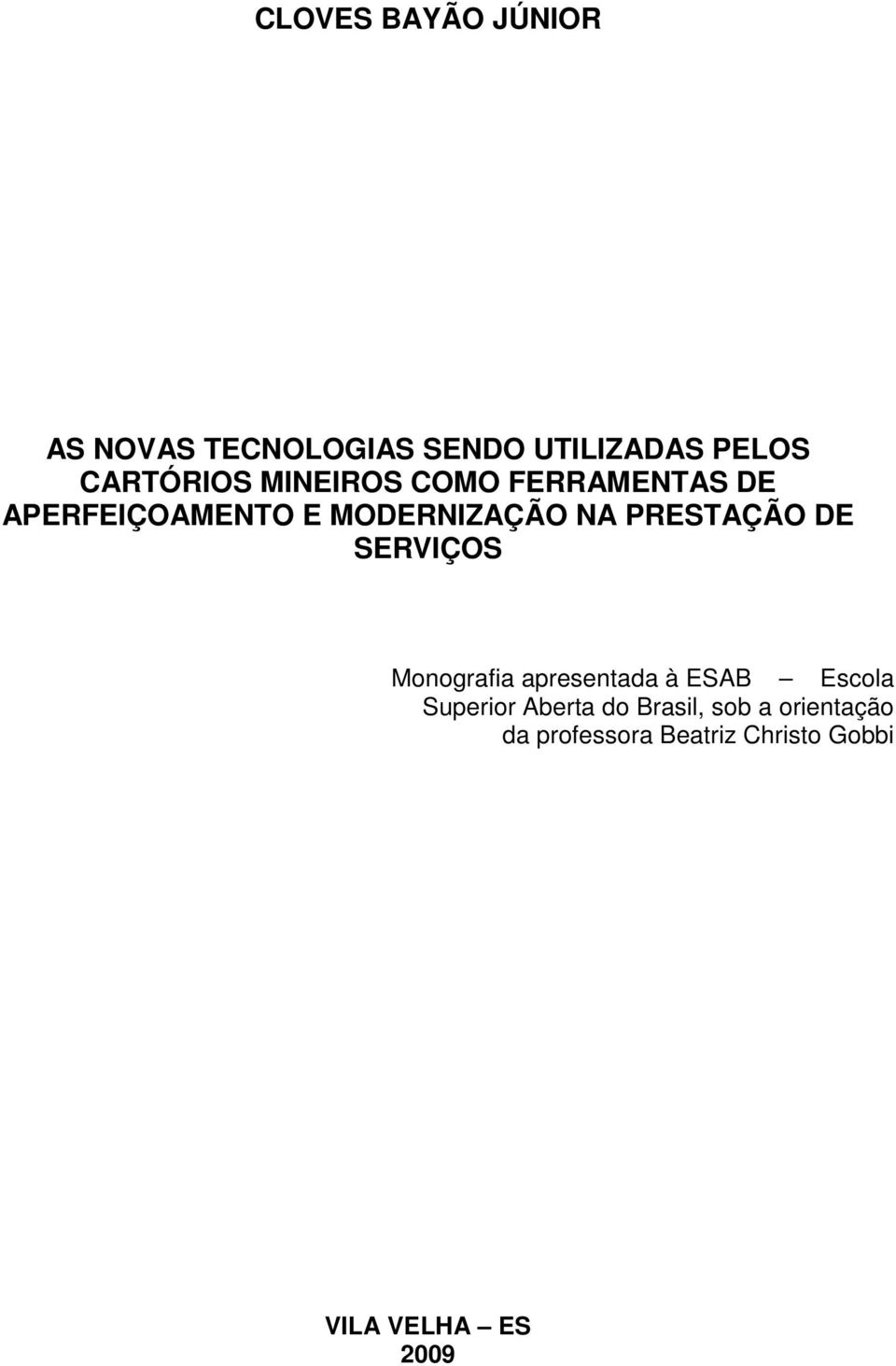 DE SERVIÇOS Monografia apresentada à ESAB Escola Superior Aberta do