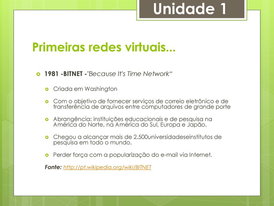 de transferência de arquivos entre computadores de grande porte Abrangência: instituições educacionais e de pesquisa na