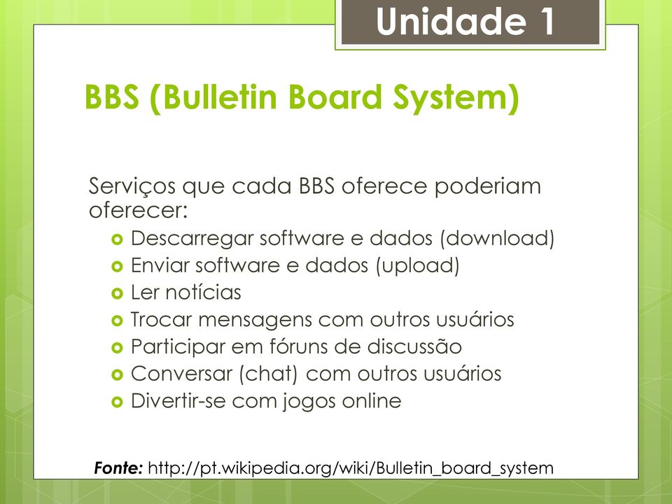 mensagens com outros usuários Participar em fóruns de discussão Conversar (chat) com