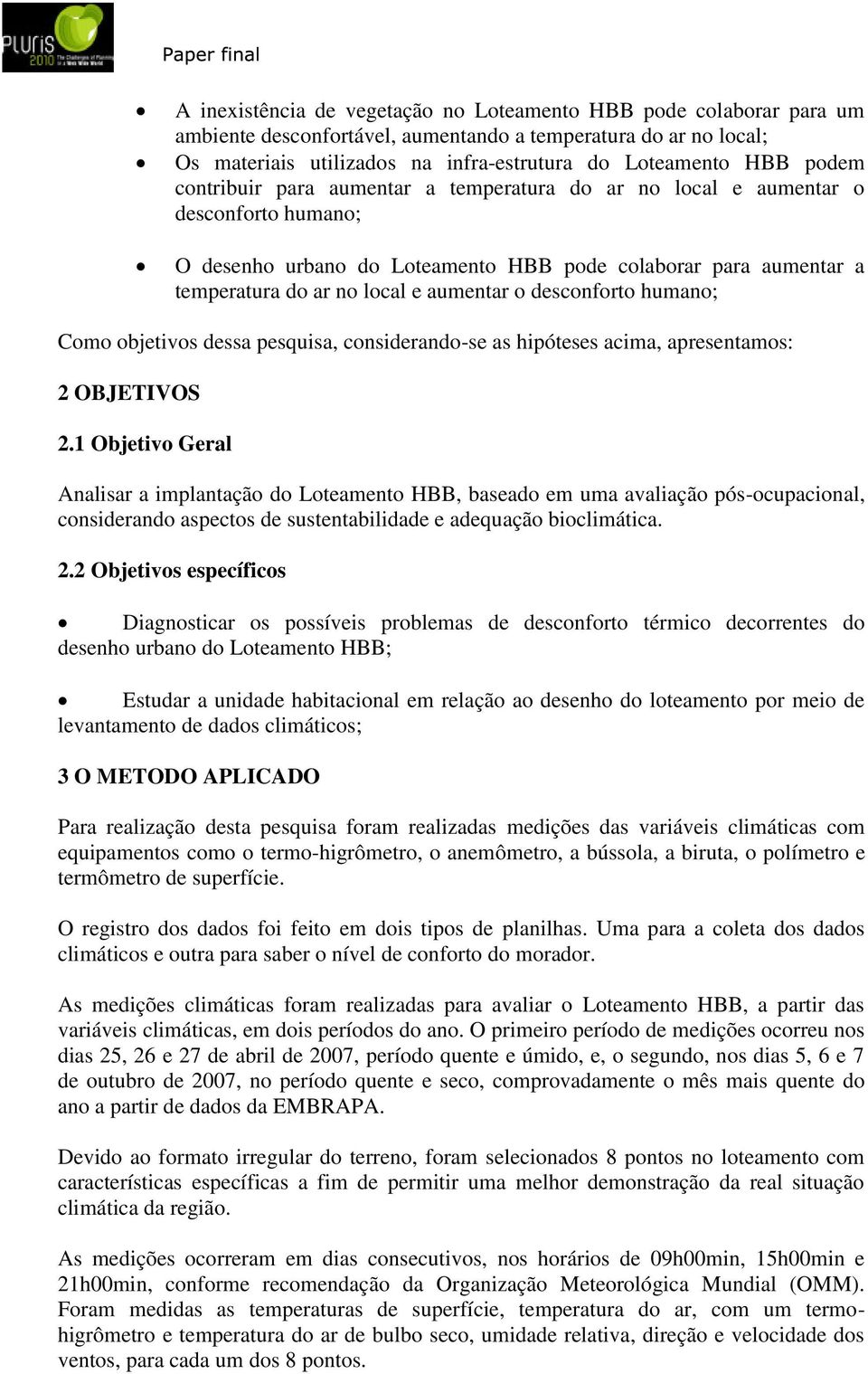 desconforto humano; Como objetivos dessa pesquisa, considerando-se as hipóteses acima, apresentamos: 2 OBJETIVOS 2.