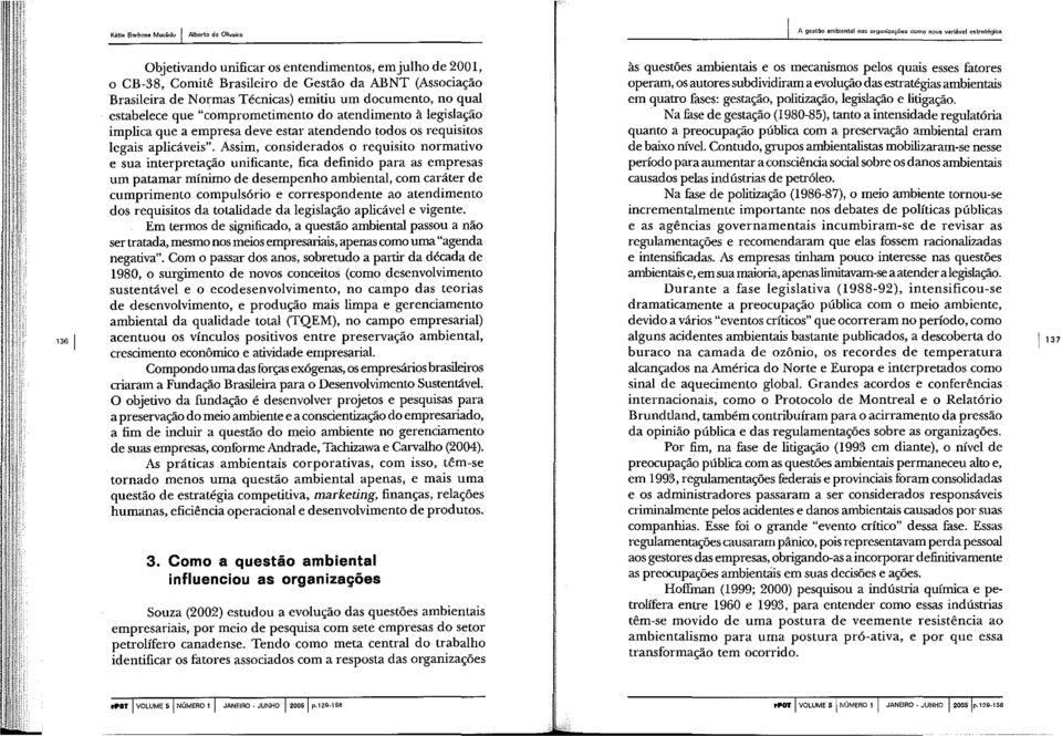 qual estabelece que "comprometimento do atendimento à legislação implica que a empresa deve estar atendendo todos os requisitos legais aplicáveis".