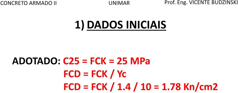 MPa FCD = FCK / Yc FCD