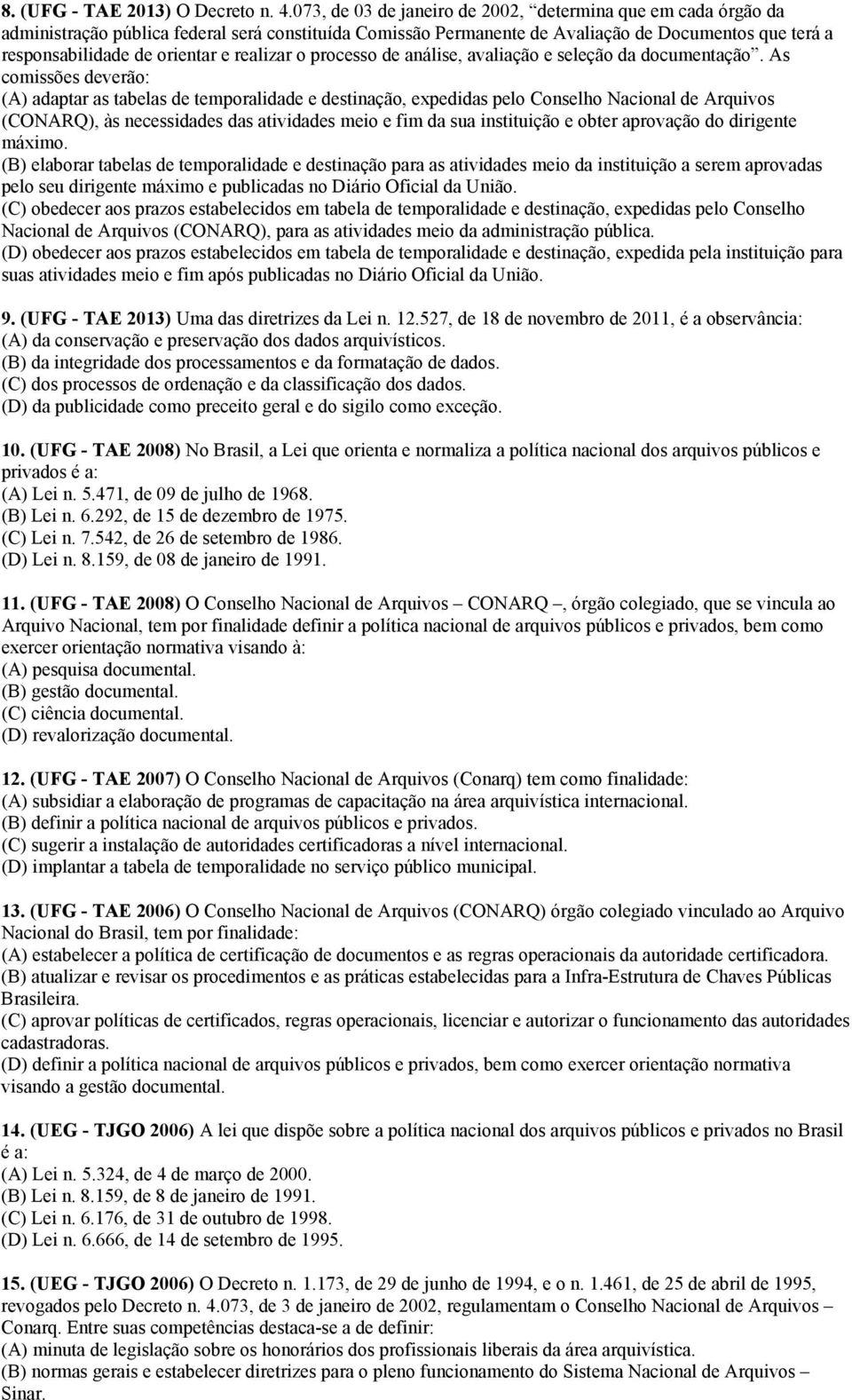 realizar o processo de análise, avaliação e seleção da documentação.