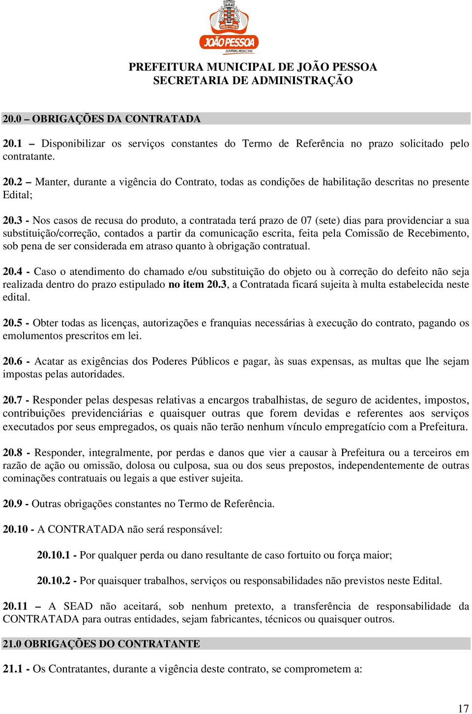 Recebimento, sob pena de ser considerada em atraso quanto à obrigação contratual. 20.