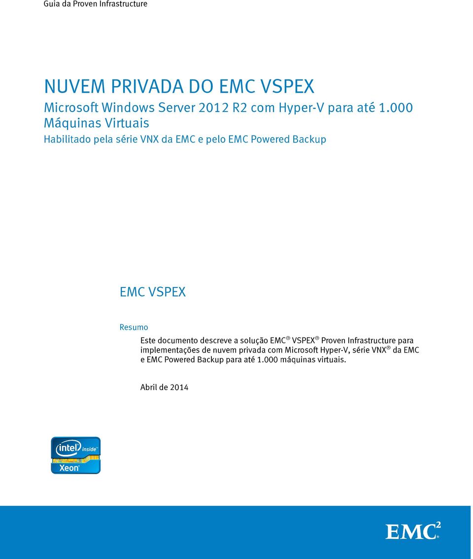 000 Máquinas Virtuais Habilitado pela série VNX da EMC e pelo EMC Powered Backup EMC VSPEX Resumo Este