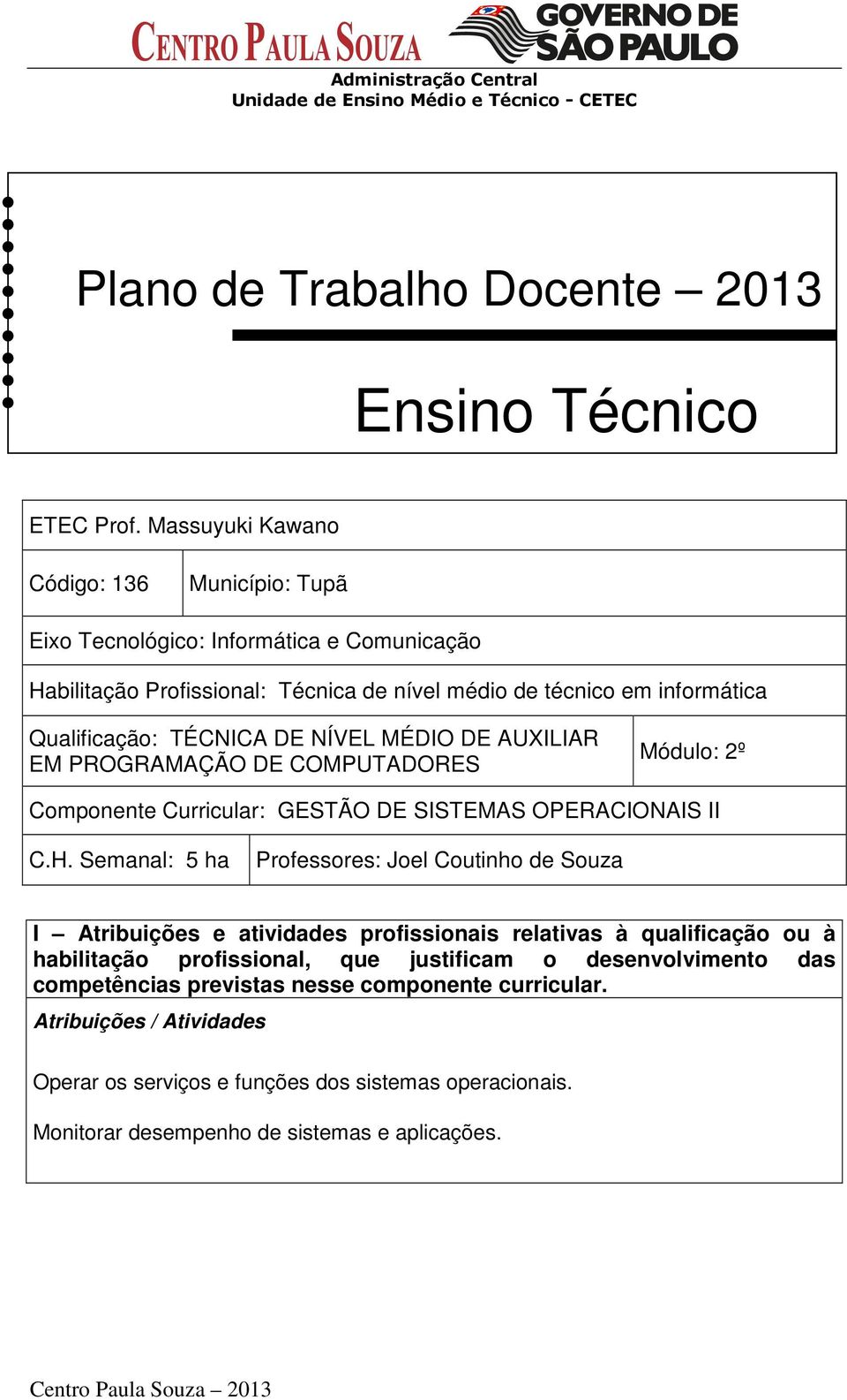 TÉCNICA DE NÍVEL MÉDIO DE AUXILIAR EM PROGRAMAÇÃO DE COMPUTADORES Módulo: 2º Componente Curricular: GESTÃO DE SISTEMAS OPERACIONAIS II C.H.