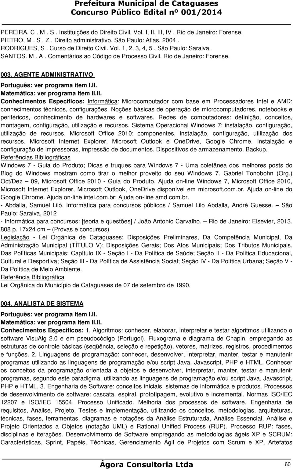 II. Conhecimentos Específicos: Informática: Microcomputador com base em Processadores Intel e AMD: conhecimentos técnicos, configurações.